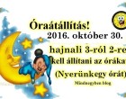 Hamarosan óraátállítás!2016. október 30. hajnali 3-ról 2-re kell állítani az órákat. (nyerünk egy órát)