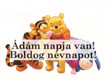 Ádám napja van! Boldog névnapot!