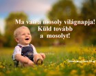 Ma van a mosoly világnapja! Küld tovább a mosolyt!