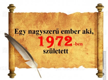 Ha 1972-ben születtél , akkor ez jellemző rád