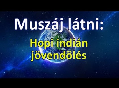 Hopi indián jövendölése - nézd meg mit hoz a jövő