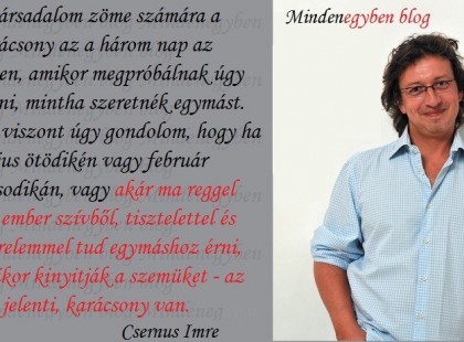 Csernus:A társadalom zöme számára a karácsony az a három nap az évben, amikor megpróbálnak úgy tenni, mintha szeretnék egymást.