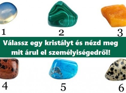 Válassz egy kristályt és nézd meg mit árul el személyiségedről!