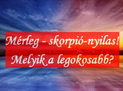 Mérleg - skorpió-nyilas!Melyik a legokosabb? Csillagjegyek intelligenciája! Miben vagy jó?