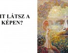 Mi az, amit először észreveszel a képen? – Ezt árulja el rólad!