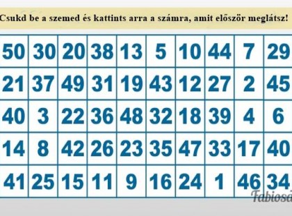 Csukd be a szemed, majd nyisd ki és kattints arra a számra, amit először meglátsz! Ezt üzeni neked a sors!