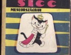 Mert minket még Sicc kalauzolt el a meseországába. Milyen jó kis hely volt az! Olvasás közben szálltunk a képzelet szárnyán a macsekkal együtt. Jó kis olvasmány volt. A borítója nekem kimondottan rongyosan néz ki. Valószínűleg agyon forgathattam. Anyukám ezt a mesekönyvet is féltve őrzi a többi játékommal, könyvecskémmel együtt. Hiába úgy látszik sosem növünk fel, legalábbis nekik nem :D