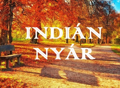 25 fokkal jön az indián nyár !fantasztikus meleggel köszönt be a vénasszonyok nyara!