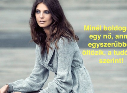 Minél boldogabb egy nő, annál egyszerűbben öltözik a tudósok szerint!