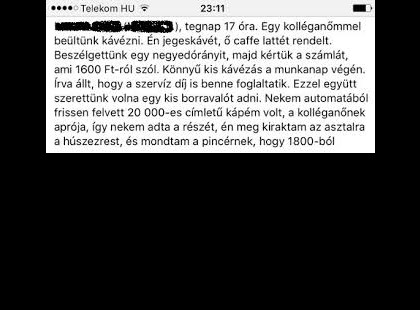 TEGNAP 20 EZRESSEL FIZETTEM AZ ÉTTEREMBEN, A PINCÉR 2 PERC MÚLVA KÉTEZER FORINTBÓL ADOTT VISSZA. HÍVTUK A FŐNÖKÖT, AKI DÖBBENETES DOLGOT TETT