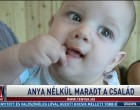 Anya nélkül maradt a 4 fős család Szegváron. Az anya szíve a szülés után leállt, 40 percig küzdöttek érte..