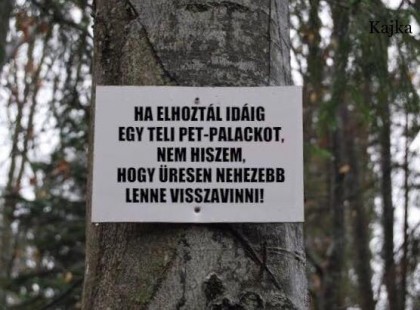 Ha elhoztál idáig egy teli PET-palackot, nem hiszem, hogy üresen nehezebb lenne visszavinni!