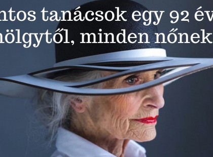 Értékes tanácsok egy 92 éves hölgytől: Ne gondoljatok azokra a számokra, amik nem léteznek, itt az életkorra, a súlyra és a magasságra gondolok!
