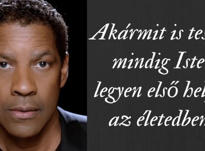 Az Istenbe vetett hitem megadott mindent - Denzel Washington