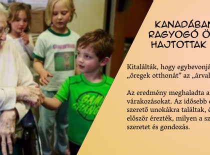 Kanadában egy egyedülálló ötlettel éltek: egybevonták az öregek otthonát az árvaházzal!