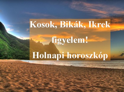 Kosok, Bikák, Ikrek figyelem! Holnapi horoszkóp