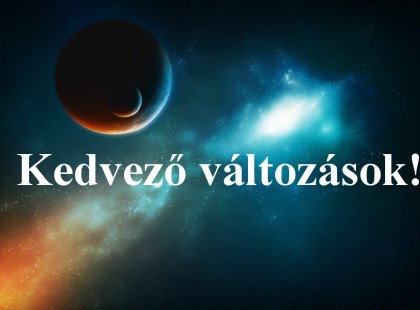 Az univerzum üzenete: Kedvező változások! - ~2019.április 21. , Vasárnap