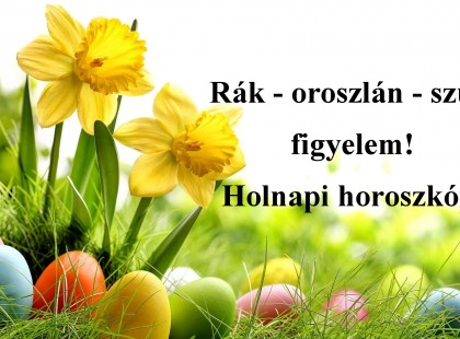 Rák - oroszlán - szűz figyelem! Holnapi horoszkóp