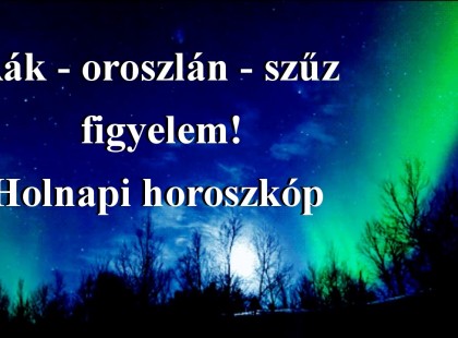 Rák - oroszlán - szűz figyelem! Holnapi horoszkóp