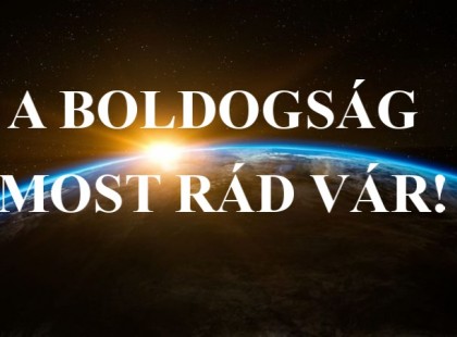 Az Univerzum üzenete csütörötökre ~ A BOLDOGSÁG MOST RÁD VÁR!! ~