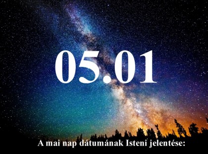 05.01 A mai nap dátumának Isteni jelentése: