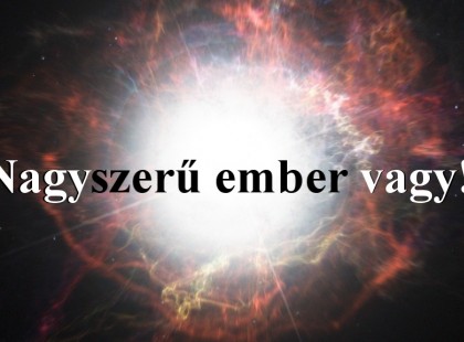 Az Univerzum üzenete ~ Nagyszerű ember vagy! ~ 2019.május. 01. , szerda