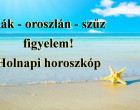 Rák - oroszlán - szűz figyelem! Holnapi horoszkóp