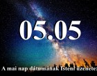 05.05 A mai nap dátumának Isteni üzenete: