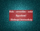 Rák - oroszlán - szűz figyelem! Holnapi horoszkóp