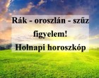 Rák - oroszlán - szűz figyelem! Holnapi horoszkóp