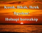 Kosok, Bikák, Ikrek figyelem! Holnapi horoszkóp