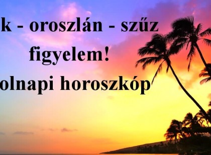 Rák - oroszlán - szűz figyelem! Holnapi horoszkóp