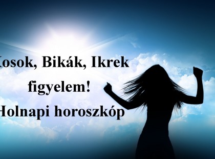 Kosok, Bikák, Ikrek figyelem! Holnapi horoszkóp