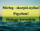 Mérleg - skorpió-nyilas!Figyelem! Holnapi horoszkóp