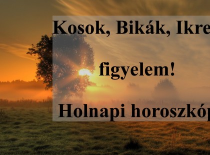 Kosok, Bikák, Ikrek figyelem! Holnapi horoszkóp