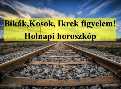 Kosok, Bikák, Ikrek figyelem! Holnapi horoszkóp