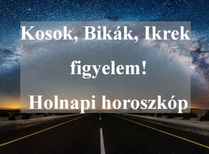 Kosok, Bikák, Ikrek figyelem! Holnapi horoszkóp