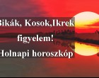 Bikák, Kosok,Ikrek figyelem! Holnapi horoszkóp
