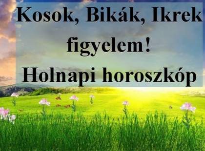 Kosok, Bikák, Ikrek figyelem! Holnapi horoszkóp