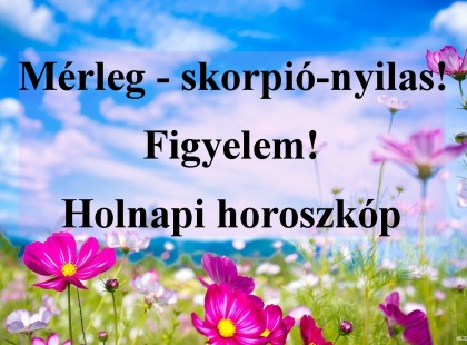Mérleg - skorpió-nyilas!Figyelem! Holnapi horoszkóp