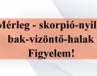 Figyelem!Mérleg - skorpió-nyilas -bak-vízöntő-halak figyelem!