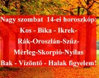 Nagy szombat 14-ei horoszkóp:Kos - Bika - Ikrek-Rák-Oroszlán-Szűz-Mérleg-Skorpió-Nyilas-Bak - Vízöntő - Halak figyelem!