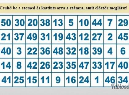 Csukd be a szemed, majd nyisd ki és kattints arra a számra, amit először meglátsz! Ezt üzeni neked a sors!