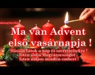 Mai nap van Advent első vasárnapja ! Csak egy gondolat és kívánság !