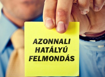 ÚJDONSÁG – durva változás JÖN 2020. januárjától: AZ AZONNALI HATÁLYÚ FELMONDÁSNÁL!!!! Ezzel szinte bármelyik munkavállalót el lehet küldeni AZONNALI hatállyal! Így szól a pontosan a döntés :