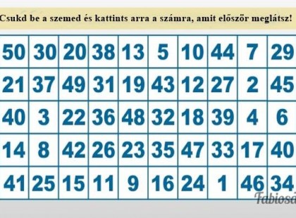 Csukd be a szemed, majd nyisd ki és kattints arra a számra, amit először meglátsz! Ezt üzeni neked a sors!