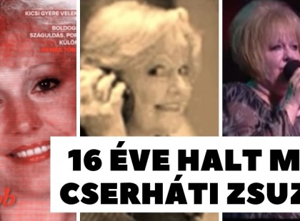 A 16 éve elhunyt Cserháti Zsuzsára emlékezünk