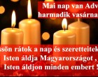 Ma van Advent harmadik vasárnapja !Kívánom , hogy boldogságban erő egészségben találjon , érjen mindenkit !Sok - sok szeretetben légyen részetek odaadásban és szerencsébenSzeressétek egymást , mert soha nem lehet tudni mikor jön el az utolsó napod !Legyetek türelmesek mindenkivel és a szeretet áradjon belőletek !