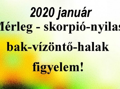Megérkezett a nagy 2020-as januári horoszkóp:Mérleg - skorpió-nyilas -bak-vízöntő-halak figyelem!