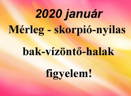 Friss!Megérkezett a nagy 2020-as januári horoszkóp:Mérleg - skorpió-nyilas -bak-vízöntő-halak figyelem!